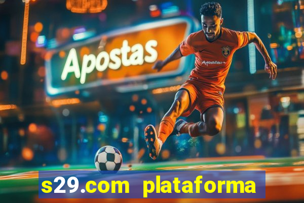 s29.com plataforma de jogos